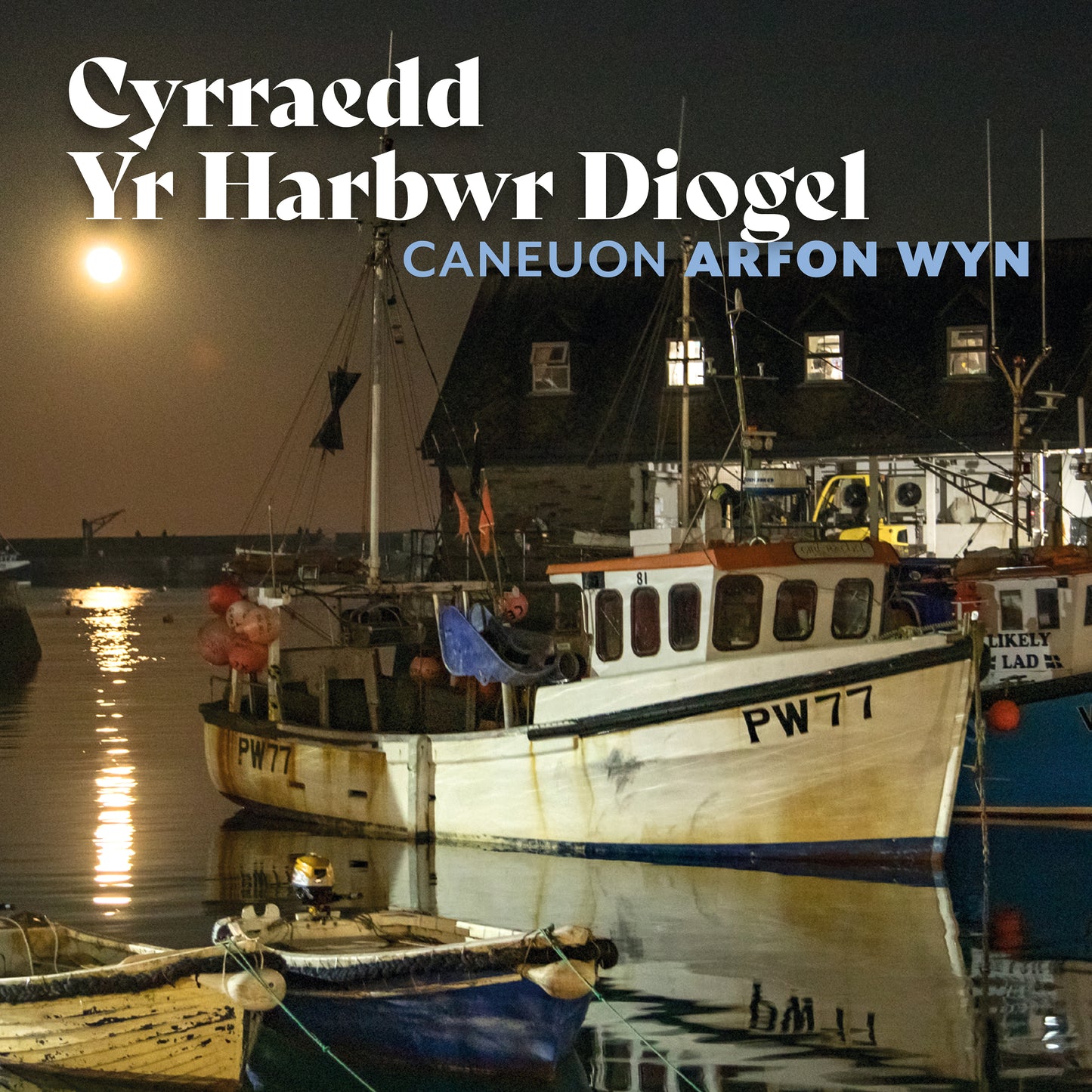 Cyrraedd Yr Harbwr Diogel (Caneuon Arfon Wyn)