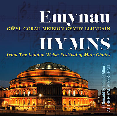 HYMNS from The London Welsh Festival of Male Choirs at the Royal Albert Hall