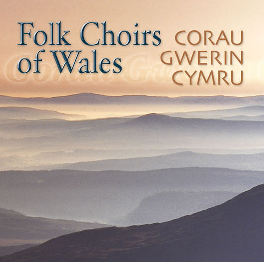 Corau Gwerin Cymru / Folk Choirs of Wales