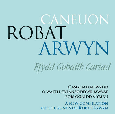 Caneuon Robat Arwyn - Ffydd Gobaith Cariad