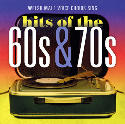 Welsh Male Voice Choirs Sing Hits of the 60s & 70s – Sain